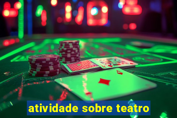 atividade sobre teatro